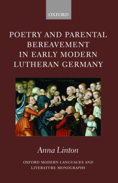 Poetry and Parental Bereavement in Early Modern Lutheran Germany, Hardback Book