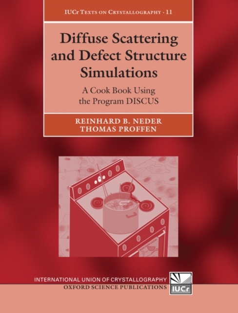 Diffuse Scattering and Defect Structure Simulations : A cook book using the program DISCUS, Hardback Book