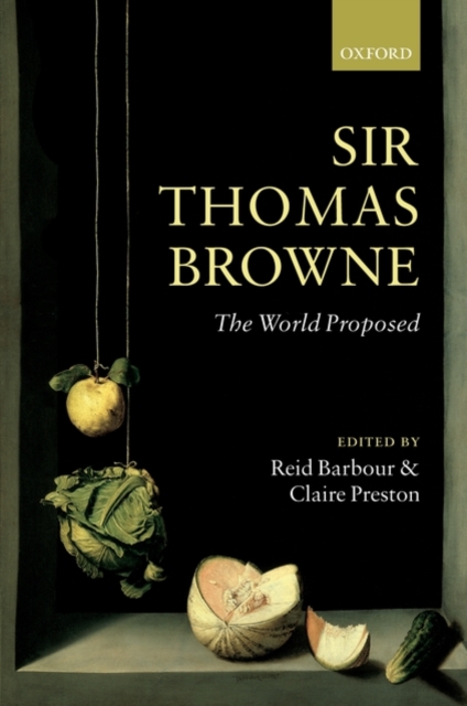 Sir Thomas Browne : The World Proposed, Hardback Book