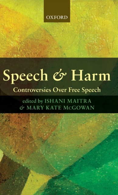 Speech and Harm : Controversies Over Free Speech, Hardback Book