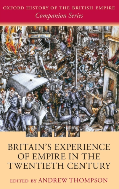 Britain's Experience of Empire in the Twentieth Century, Hardback Book