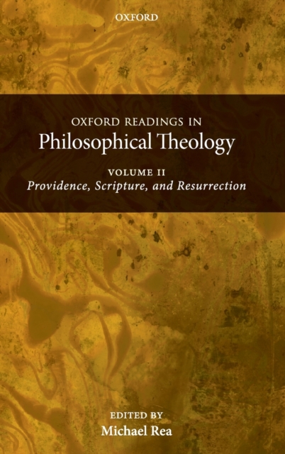 Oxford Readings in Philosophical Theology: Volume 2 : Providence, Scripture, and Resurrection, Hardback Book