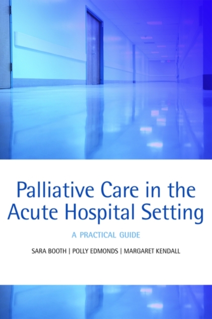 Palliative care in the acute hospital setting : A practical guide, Paperback / softback Book