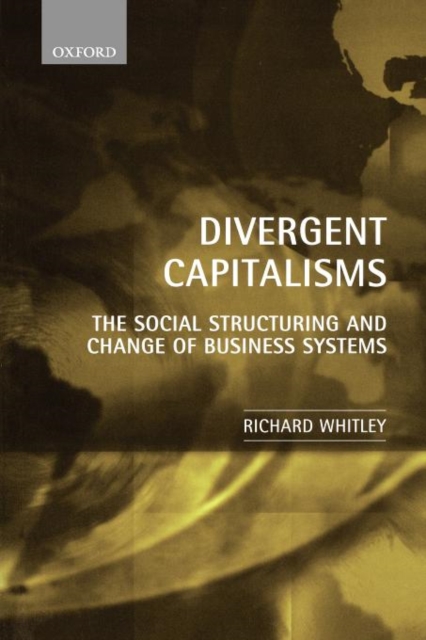 Divergent Capitalisms : The Social Structuring and Change of Business Systems, Paperback / softback Book
