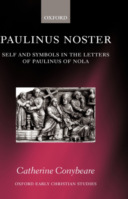 Paulinus Noster : Self and Symbols in the Letters of Paulinus of Nola, Hardback Book