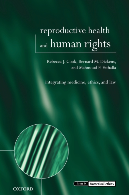 Reproductive Health and Human Rights : Integrating Medicine, Ethics, and Law, Paperback / softback Book