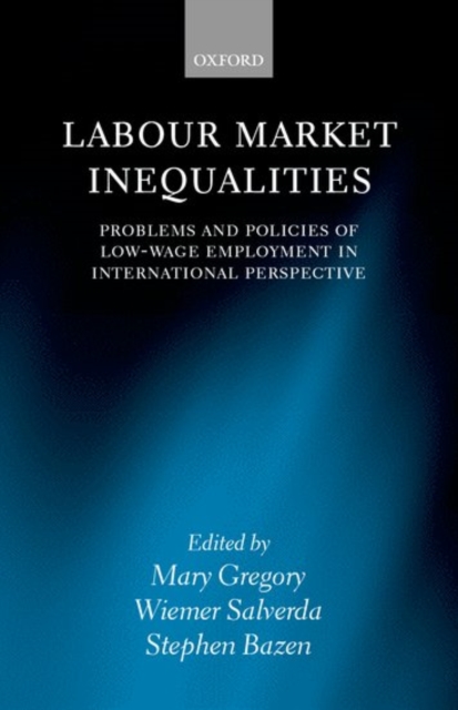 Labour Market Inequalities : Problems and Policies of Low-Wage Employment in International Perspective, Hardback Book