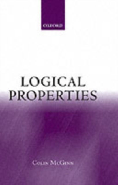 Logical Properties : Identity, Existence, Predication, Necessity, Truth, Hardback Book