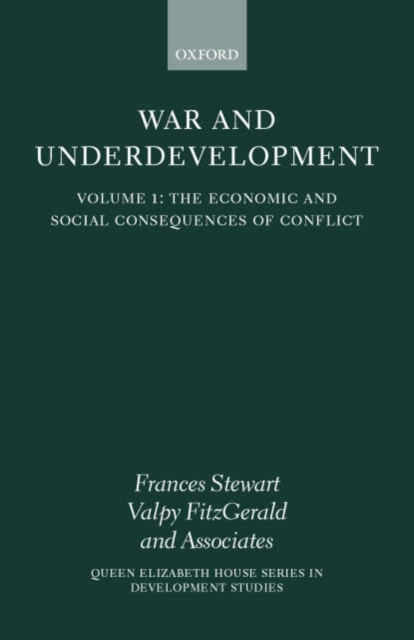War and Underdevelopment: Volume 1: The Economic and Social Consequences of Conflict, Hardback Book