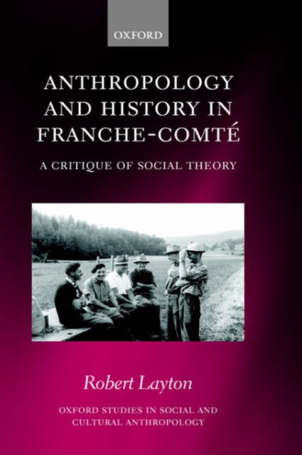 Anthropology and History in Franche-Comte : A Critique of Social Theory, Hardback Book