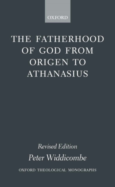 The Fatherhood of God from Origen to Athanasius, Paperback / softback Book