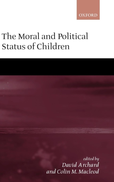 The Moral and Political Status of Children, Hardback Book