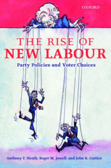The Rise of New Labour : Party Policies and Voter Choices, Hardback Book