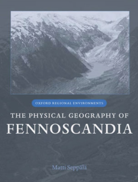 The Physical Geography of Fennoscandia, Hardback Book