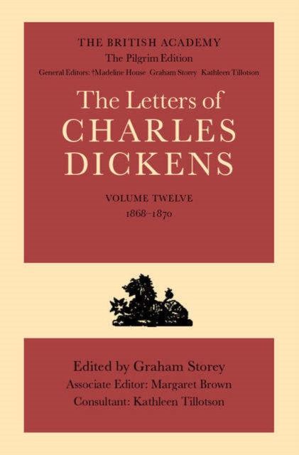 The British Academy/The Pilgrim Edition of the Letters of Charles Dickens: Volume 12: 1868-1870, Hardback Book