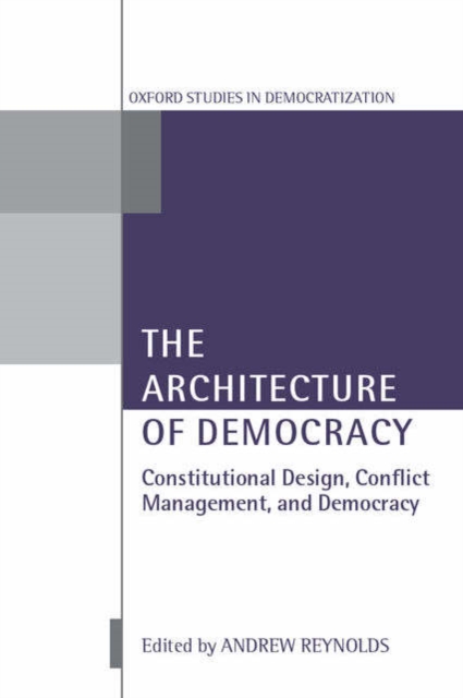 The Architecture of Democracy : Constitutional Design, Conflict Management, and Democracy, Hardback Book