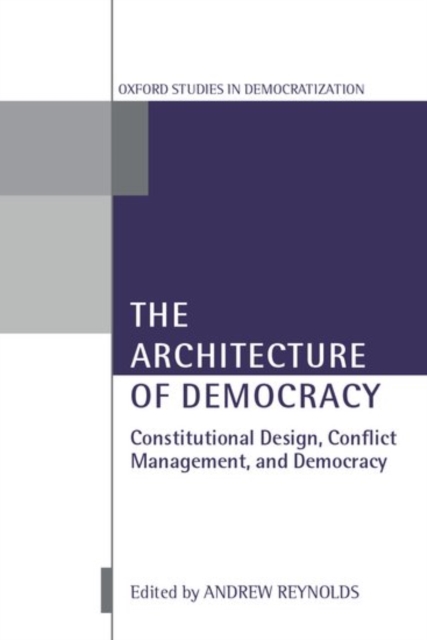 The Architecture of Democracy : Constitutional Design, Conflict Management, and Democracy, Paperback / softback Book