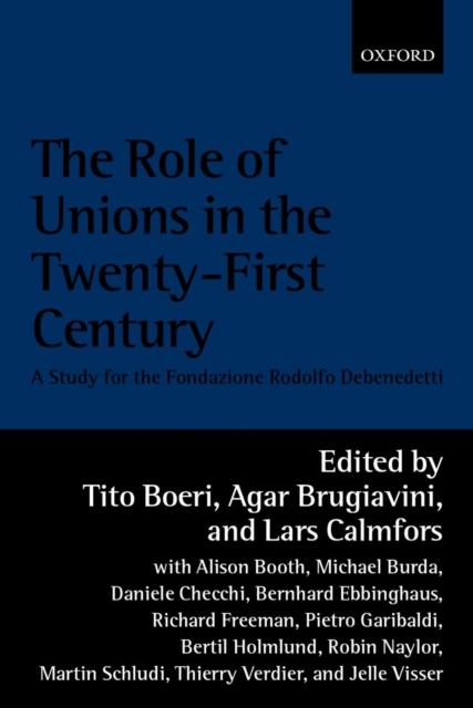 The Role of Unions in the Twenty-first Century : A Report for the Fondazione Rodolfo Debenedetti, Hardback Book