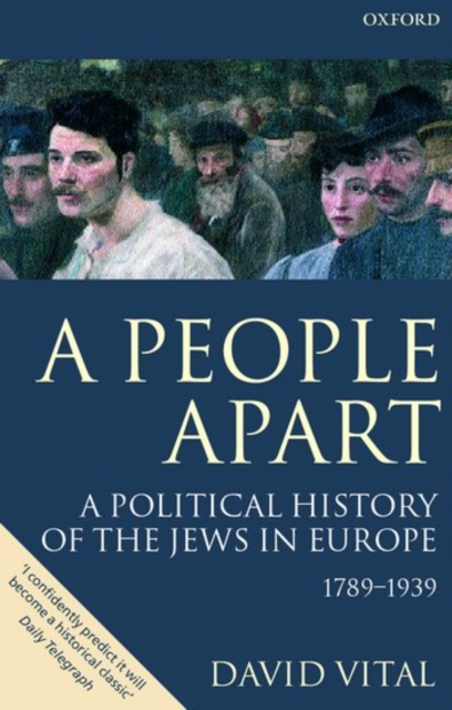 A People Apart : A Political History of the Jews in Europe 1789-1939, Paperback / softback Book