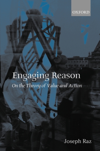 Engaging Reason : On the Theory of Value and Action, Paperback / softback Book