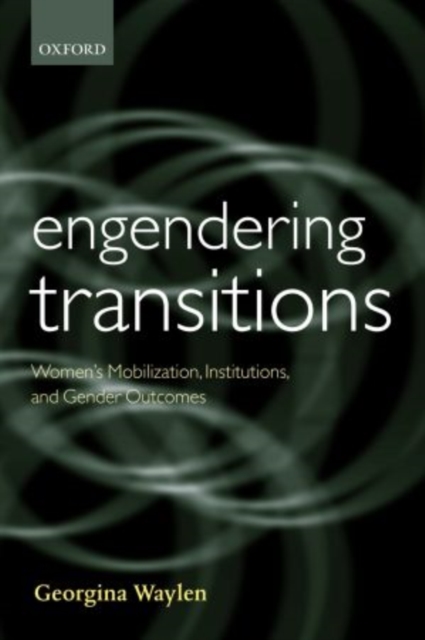 Engendering Transitions : Women's Mobilization, Institutions and Gender Outcomes, Hardback Book