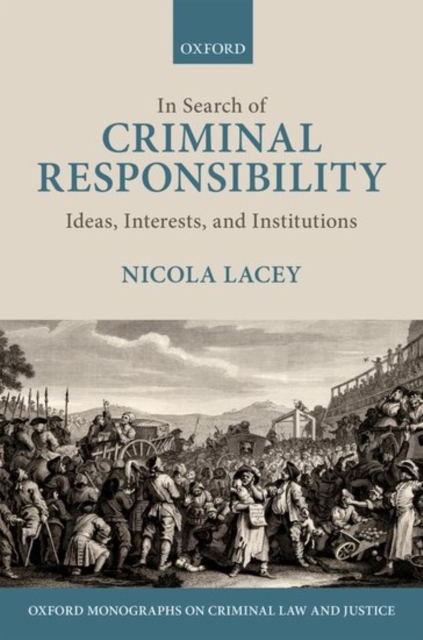 In Search of Criminal Responsibility : Ideas, Interests, and Institutions, Hardback Book