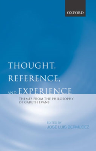 Thought, Reference, and Experience : Themes from the Philosophy of Gareth Evans, Hardback Book