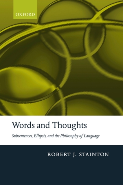 Words and Thoughts : Subsentences, Ellipsis, and the Philosophy of Language, Paperback / softback Book