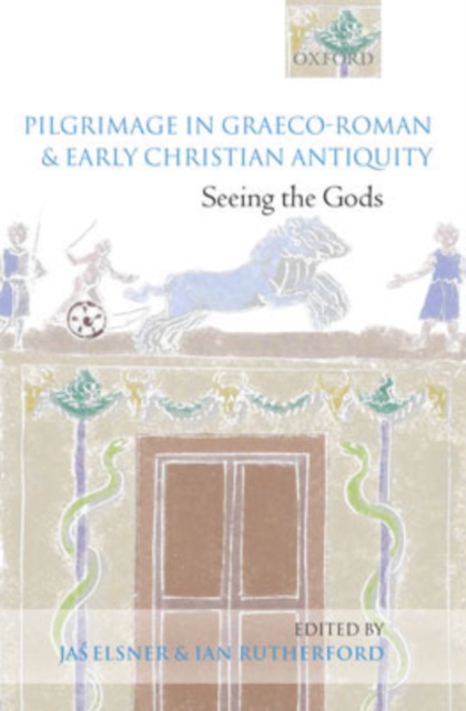 Pilgrimage in Graeco-Roman and Early Christian Antiquity : Seeing the Gods, Hardback Book