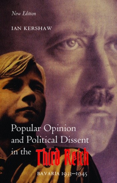 Popular Opinion and Political Dissent in the Third Reich : Bavaria 1933-1945, Paperback / softback Book
