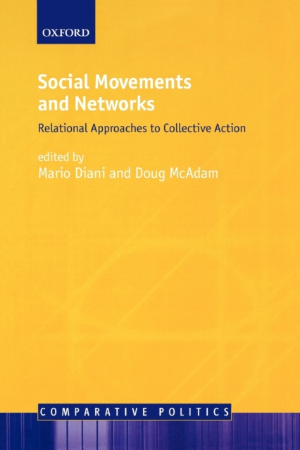 Social Movements and Networks : Relational Approaches to Collective Action, Paperback / softback Book