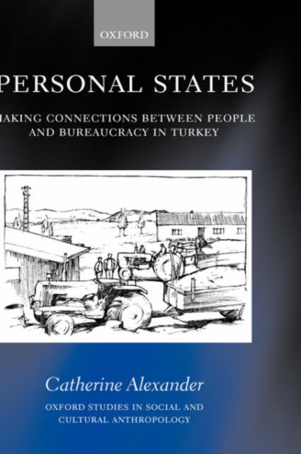 Personal States : Making Connections between People and Bureaucracy in Turkey, Hardback Book