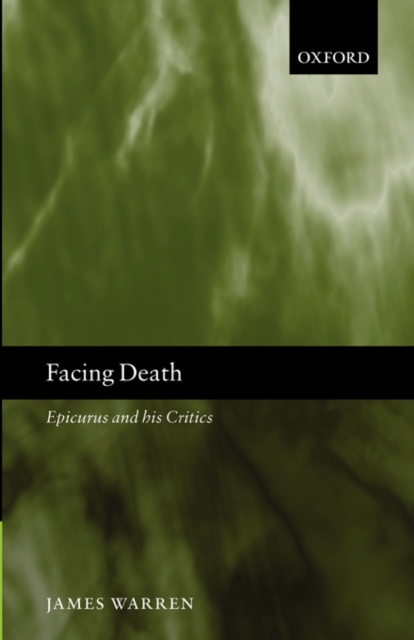 Facing Death : Epicurus and his Critics, Hardback Book