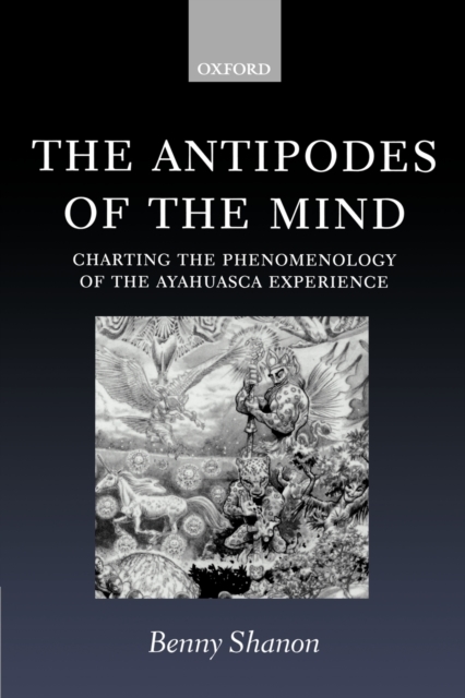 The Antipodes of the Mind : Charting the Phenomenology of the Ayahuasca Experience, Paperback / softback Book