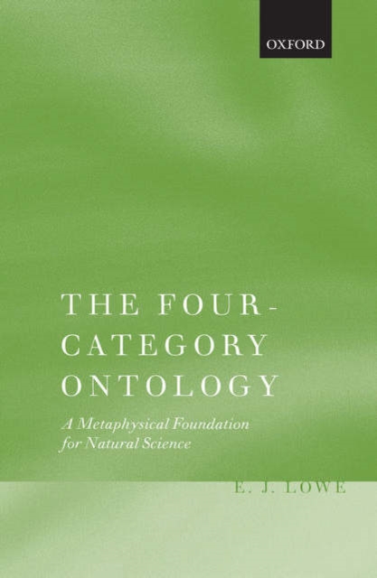 The Four-Category Ontology : A Metaphysical Foundation for Natural Science, Hardback Book
