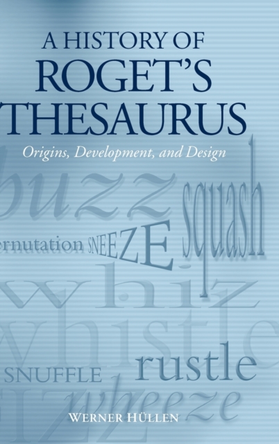 A History of Roget's Thesaurus : Origins, Development, and Design, Hardback Book