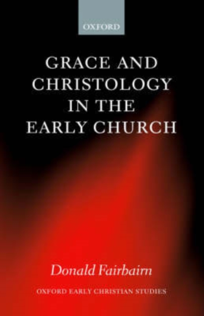 Grace and Christology in the Early Church, Hardback Book