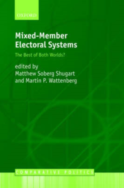Mixed-Member Electoral Systems : The Best of Both Worlds?, Paperback / softback Book