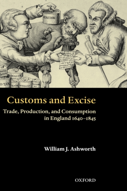 Customs and Excise : Trade, Production, and Consumption in England 1640-1845, Hardback Book