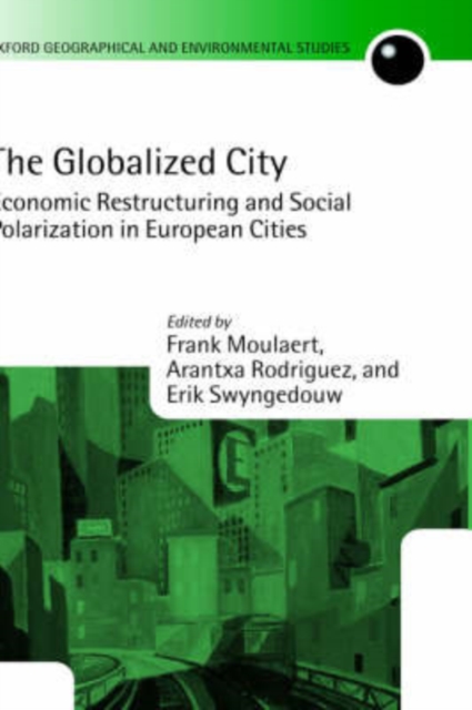 The Globalized City : Economic Restructuring and Social Polarization in European Cities, Hardback Book