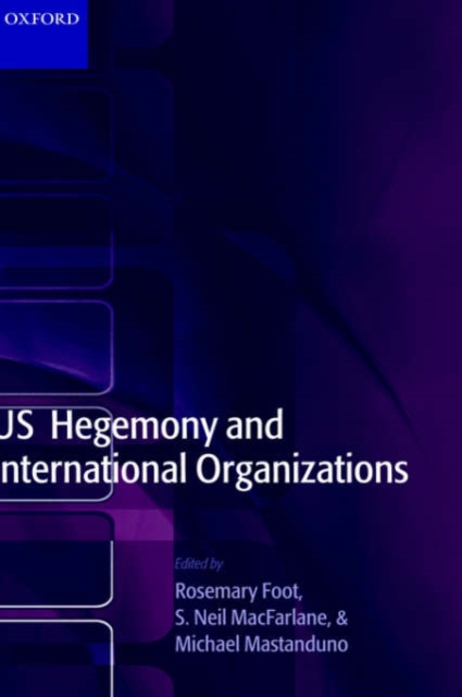 US Hegemony and International Organizations : The United States and Multilateral Institutions, Hardback Book