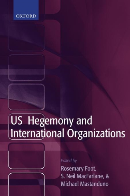 US Hegemony and International Organizations : The United States and Multilateral Institutions, Paperback / softback Book