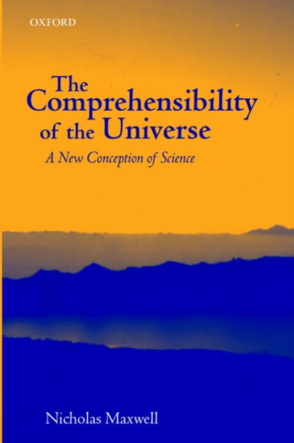 The Comprehensibility of the Universe : A New Conception of Science, Paperback / softback Book