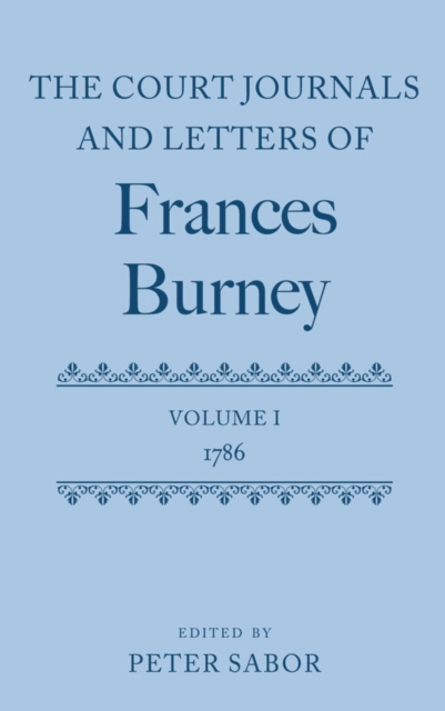 The Court Journals and Letters of Frances Burney : Volume I: 1786, Hardback Book
