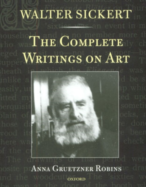 Walter Sickert : The Complete Writings on Art, Paperback / softback Book