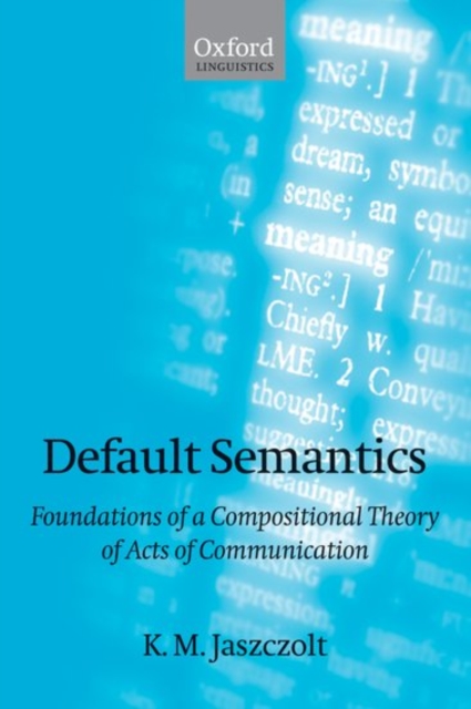 Default Semantics : Foundations of a Compositional Theory of Acts of Communication, Hardback Book
