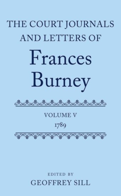 The Court Journals and Letters of Frances Burney : Volume V: 1789, Hardback Book