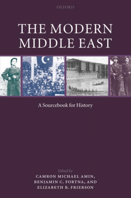The Modern Middle East : A Sourcebook for History, Hardback Book