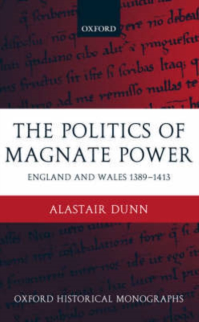 The Politics of Magnate Power : England and Wales 1389-1413, Hardback Book