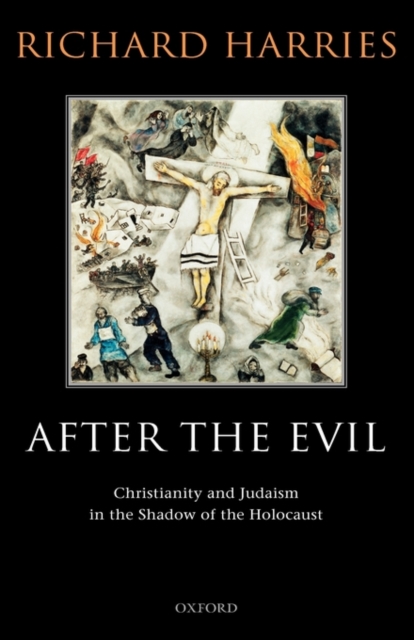After the Evil : Christianity and Judaism in the Shadow of the Holocaust, Hardback Book